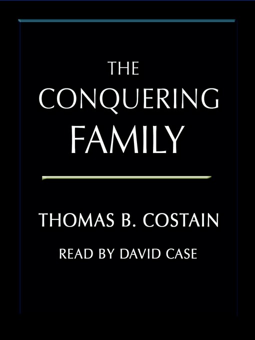 Title details for The Conquering Family by Thomas B. Costain - Wait list
